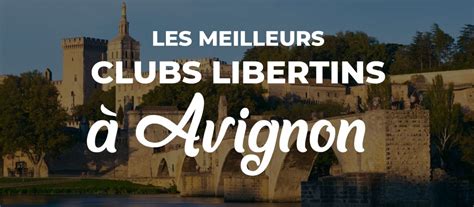 Les meilleurs clubs libertin et échangistes à Avignon